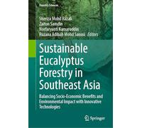 Sustainable Eucalyptus Forestry in Southeast Asia: Balancing Socio-Economic Benefits and Environmental Impact with Innovative Technologies: 88 (Forestry Sciences, 88)
