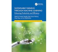 Sustainable Farming through Machine Learning: Enhancing Productivity and Efficiency (Artificial Intelligence for Sustainable Engineering and Management)