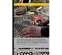 Sustainable Fashion, Migrants, Embroidery: Ateliers of 'Social Integration' (Dress and Fashion Research)