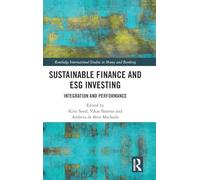 Sustainable Finance and ESG Investing: Integration and Performance (Routledge International Studies in Money and Banking)