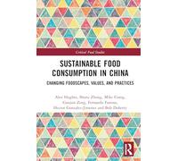 Sustainable Food Consumption in China: Changing Foodscapes, Values and Practices (Critical Food Studies)