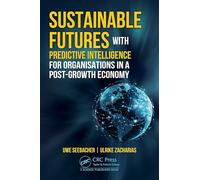 Sustainable Futures with Predictive Intelligence for Organizations in a Post-Growth Economy