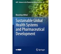 Sustainable Global Health Systems and Pharmaceutical Development (AAPS Advances in the Pharmaceutical Sciences Series)
