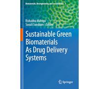 Sustainable Green Biomaterials As Drug Delivery Systems: 1 (Biomaterials, Bioengineering and Sustainability)