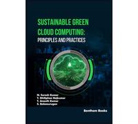 Sustainable Green Cloud Computing: Principles and Practices (Applied Machine Learning for IoT and Data Analytics)