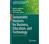 Sustainable Horizons for Business, Education, and Technology: Interdisciplinary Insights (Contributions to Environmental Sciences & Innovative Business Technology)