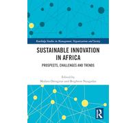 Sustainable Innovation in Africa: Prospects, Challenges and Trends (Routledge Studies in Management, Organizations and Society)