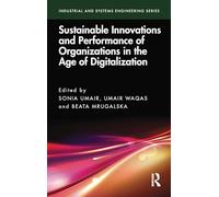 Sustainable Innovations and Performance of Organizations in the Age of Digitalization (Industrial and Systems Engineering Series)