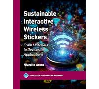 Sustainable Interactive Wireless Stickers: From Materials to Devices to Applications (ACM Books)