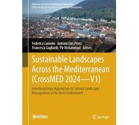 Sustainable Landscapes Across the Mediterranean (CrossMED 2024-V1): Interdisciplinary Approaches in Cultural Landscape Management in the Built ... in Science, Technology & Innovation)