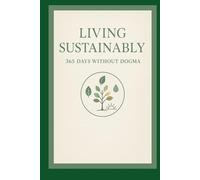 Sustainable Living: 365 Days Without Dogma