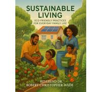 Sustainable Living: “Eco- Friendly Practices for Everyday Family Life”