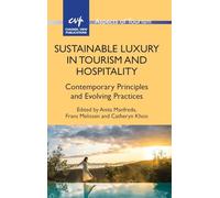 Sustainable Luxury in Tourism and Hospitality: Contemporary Principles and Evolving Practices: 103 (Aspects of Tourism)