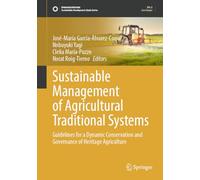 Sustainable Management of Agricultural Traditional Systems: Guidelines for a Dynamic Conservation and Governance of Heritage Agriculture (Sustainable Development Goals Series)