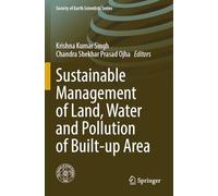 Sustainable Management of Land, Water and Pollution of Built-up Area (Society of Earth Scientists Series)