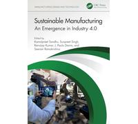 Sustainable Manufacturing: An Emergence in Industry 4.0 (Manufacturing Design and Technology)