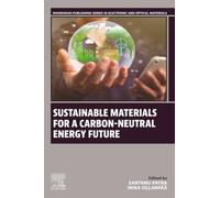Sustainable Materials for a Carbon-Neutral Energy Future (Woodhead Publishing Series in Electronic and Optical Materials)