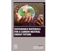 Sustainable Materials for a Carbon-Neutral Energy Future (Woodhead Publishing Series in Electronic and Optical Materials)