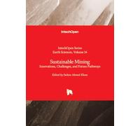 Sustainable Mining - Innovations, Challenges, and Future Pathways (Earth Sciences)