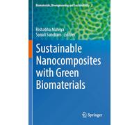 Sustainable Nanocomposites with Green Biomaterials: 2 (Biomaterials, Bioengineering and Sustainability, 2)