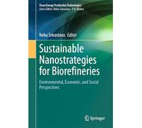 Sustainable Nanostrategies for Biorefineries: Environmental, Economic, and Social Perspectives (Clean Energy Production Technologies)