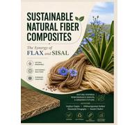 SUSTAINABLE NATURAL FIBER COMPOSITES: The Synergy of Flax and Sisal