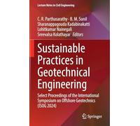 Sustainable Practices in Geotechnical Engineering: Select Proceedings of the International Symposium on Offshore Geotechnics (ISOG 2024): 798 (Lecture Notes in Civil Engineering, 798)