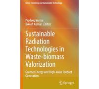 Sustainable Radiation Technologies in Waste-biomass Valorization: Greener Energy and High-Value Product Generation
