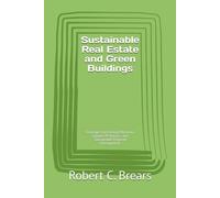 Sustainable Real Estate and Green Buildings: Strategies for Energy Efficiency, Climate Resilience, and Sustainable Property Development