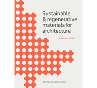 Sustainable & regenerative materials for architecture: a source boek