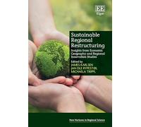 Sustainable Regional Restructuring: Insights from Economic Geography and Regional Innovation Studies (New Horizons in Regional Science series)