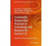 Sustainable Responsible Practices in Technology and Business for Society 5.0: Guideline for Next Generation, Volume 1: 670 (Studies in Systems, Decision and Control, 670)