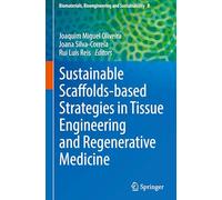 Sustainable Scaffolds-based Strategies in Tissue Engineering and Regenerative Medicine: 8 (Biomaterials, Bioengineering and Sustainability)