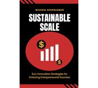 Sustainable Scale: Eco-Innovation Strategies for Enduring Entrepreneurial Success