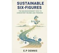 Sustainable Six-Figures:The Neurodivergent Path to Consistent Income and Freedom