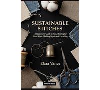 Sustainable Stitches: A Beginner's Guide to Hand-Sewing for Zero-Waste Clothing Repair and Upcycling