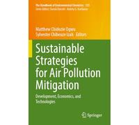Sustainable Strategies for Air Pollution Mitigation: Development, Economics, and Technologies: 133 (The Handbook of Environmental Chemistry, 133)