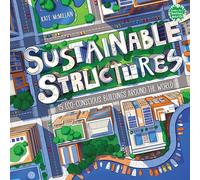 Sustainable Structures: 15 Eco-Conscious Buildings Around the World (Books for a Better Earth)