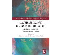 Sustainable Supply Chains in the Digital Age: Navigating Complexity, Technology and Finance (Routledge Advances in Production and Operations Management)