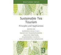 Sustainable Tea Tourism: Principles and Applications (Routledge Focus on Tourism and Hospitality)