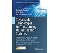 Sustainable Technologies for Transforming Businesses and Societies: The Keynote Lectures of the 6th International Conference on Entrepreneurship, ... on Computer Systems and Networks)