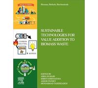 Sustainable Technologies for Value Addition to Biomass Waste (Biomass, Biofuels, Biochemicals)