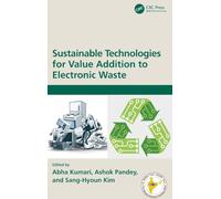 Sustainable Technologies for Value Addition to Electronic Waste (Sustainable Industrial and Environmental Bioprocesses)