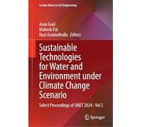 Sustainable Technologies for Water and Environment Under Climate Change Scenario: Select Proceedings of SMET 2024-Vol 2: 720 (Lecture Notes in Civil Engineering, 720)