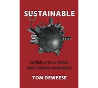 Sustainable: The WAR on Free Enterprise, Private Property and Individuals