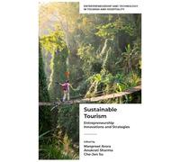 Sustainable Tourism: Entrepreneurship Innovations and Strategies (Volume 1) (Entrepreneurship and Technology in Tourism and Hospitality)
