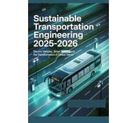 Sustainable Transportation Engineering 2025-2026: Electric Vehicles Smart Mobility and the Transformation of Global Transit