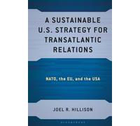 Sustainable U.S. Strategy for Transatlantic Relations, A: NATO, the EU, and the USA