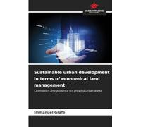Sustainable urban development in terms of economical land management: Orientation and guidance for growing urban areas