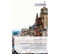 Sustainable Urban Forms: Planning and Design Strategies: The Compact City, Urban Sprawl, and Mixed-Use Development in Theory and Practice. 2nd Edition